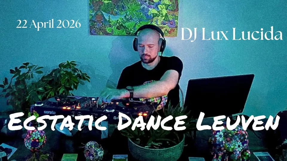 Ecstatic Dance Leuven * DJ Lux Lucida (NL) *