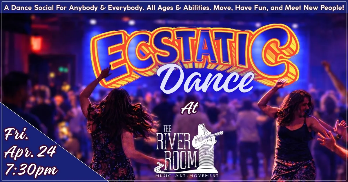 The River Room Presents - The Ecstatic Dance Social!