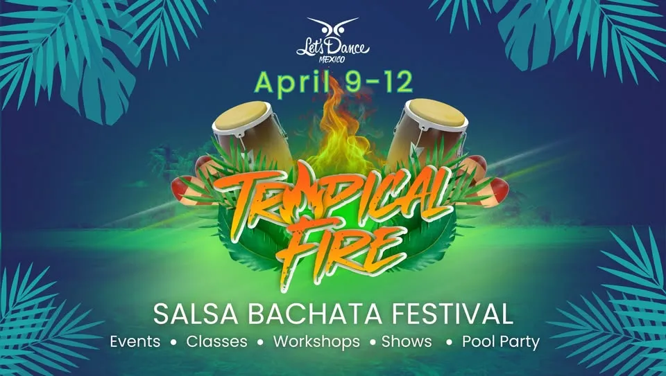Tropical Fire Festival - Salsa & Bachata in Playa del Carmen